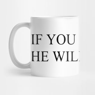 IF YOU BUILD IT, HE WILL COME Mug